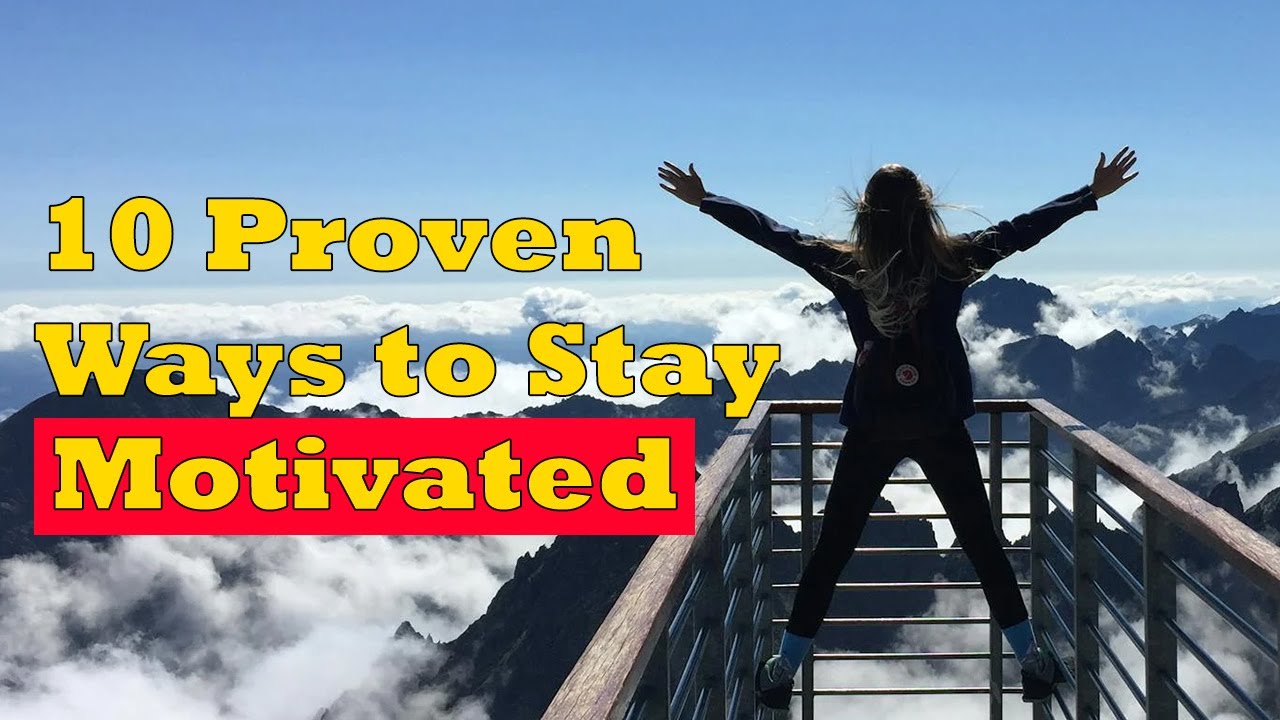 10 Proven Ways to Stay Motivated and Crush Your Goals! - YouTube