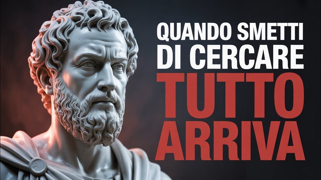 ⭐ QUANDO SMETTI DI CERCARE, TUTTO ARRIVA - FILOSOFIA STOICA