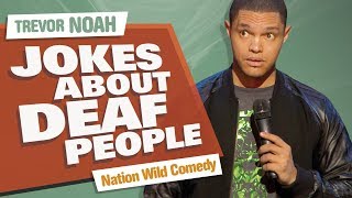 'Jokes About Deaf People'  Trevor Noah  (Nation Wild Comedy)