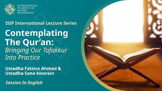Contemplating the Quran: Tafakkur Into Practice |Fatima Ahmad & Sana Noorain| Lecture in English