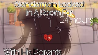 |•| Slenderman Locked In A Room With His Parents For 24 Hours |•| × || My AU || 1/2 || Gacha Club