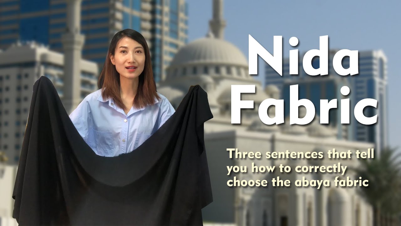 Three sentences tell you how to choose right nida fabric for abaya.