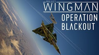 Project Wingman - Operation Blackout (Kickstarter demo)