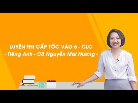 Video Luyện thi cấp tốc vào 6 - Môn Tiếng Anh - Cô Nguyễn... - youtube