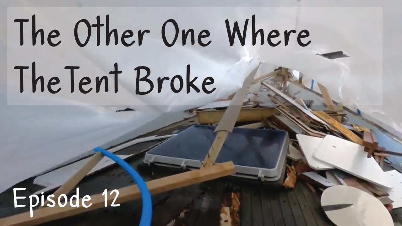 The Other One Where The Tent Broke | Episode 12