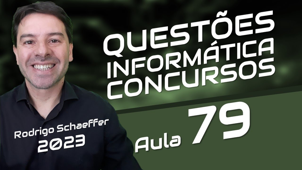 Questões de Informática para Concursos com Rodrigo Schaeffer | Aula 79