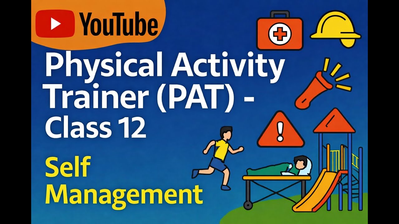 Self Management | Physical Activity Trainer (PAT) | Physical Education (PE) | Class 12