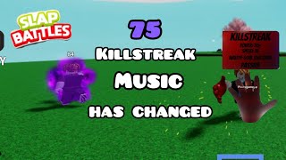 THE 75 KILLSTREAK SONG HAS CHANGED! (Slap battles)