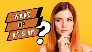 Waking Up At 5AM: The Secret to Success?