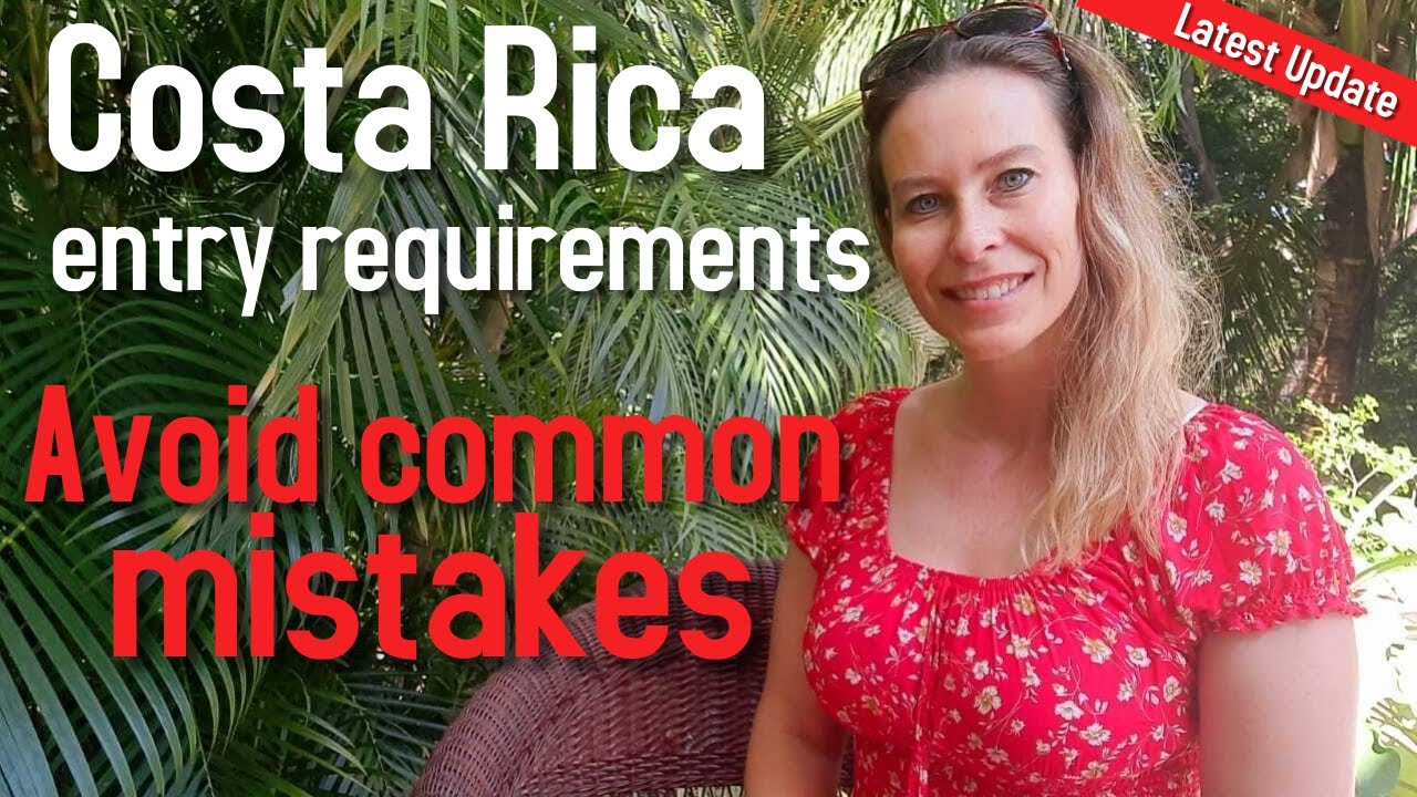 Costa Rica Entry Requirements - Avoid These Mistakes - Costa Rica Travel Update September 2021