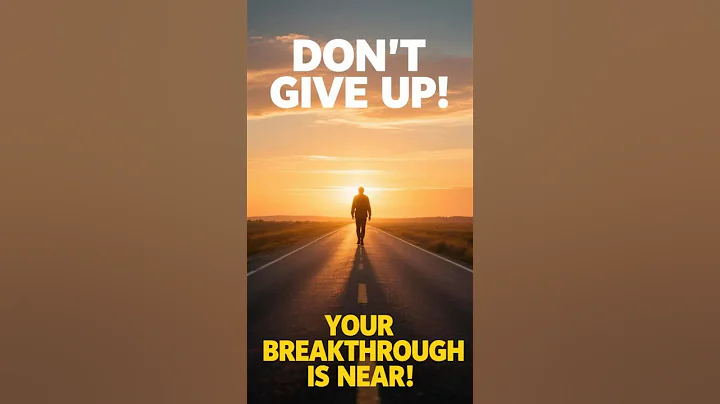 Don’t Give Up — Your Breakthrough is Closer Than You Think