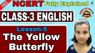 The Yellow Butterfly  Class 3rd हिंदी में अर्थ | NCERT Class 3 English Unit 5 | explanation in Hindi