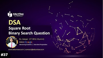 Binary Search Question Square Root | DSA Full Course | Lecture - 37 | EduVitae Services