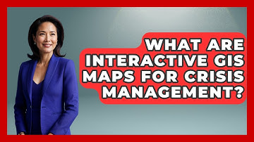 What Are Interactive GIS Maps For Crisis Management? - The Student Atlas