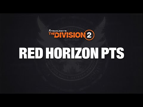 The Division 2 Red Horizon PTS summarized in 4 minutes…
