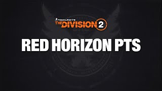 The Division 2 Red Horizon PTS summarized in 4 minutes…