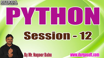 PYTHON tutorials || Session - 12 || by Mr. Nagoor Babu On 19-11-2019 @ 4:30PM