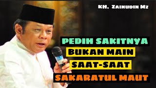 KH.Zainudin Mz Pedih Sakitnya Bukan Maen Saat-Saat Sakaratul maut