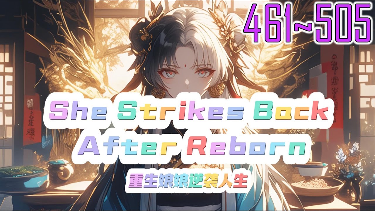 EP461~505 She Strikes Back After Reborn - YouTube