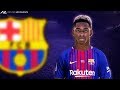 Ousmane Dembélé ● Welcome To FC Barcelona ● 2017/18