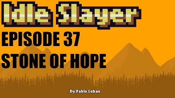 Idle Slayer - 100% Achievements Journey - Ep 37 - Stone of Hope