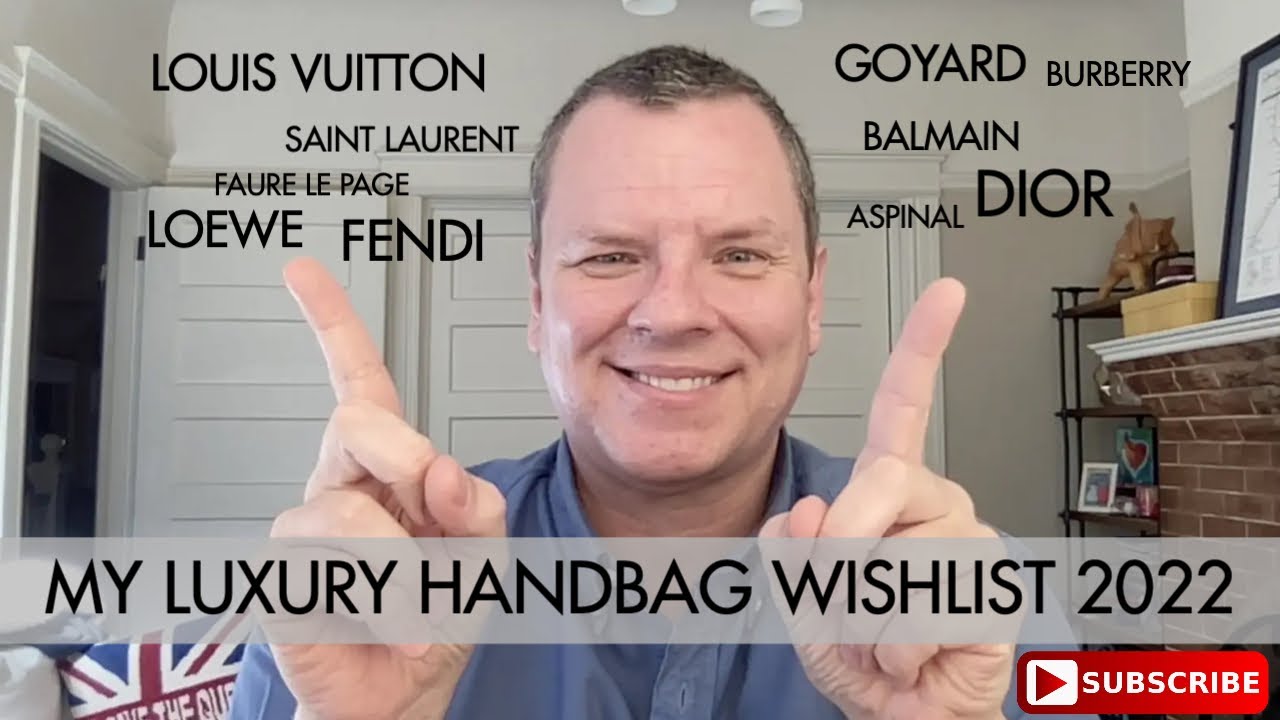 MY LUXURY HANDBAG WISHLIST 2022 THESE ARE THE BAGS I'M GAGGING OVER