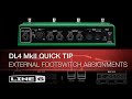 Line 6  dl4 mkii  quick tip external footswitch assignments