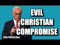 John macarthur  evil christian compromise