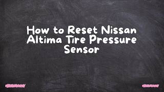 How to Reset Nissan Altima Tire Pressure Sensor