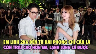 EM LINH 2K6 ĐẾN TỪ HẢI PHÒNG CHỈ CẦN LÀ CON TRAI CAO HƠN EM, LẠNH LÙNG LÀ ĐƯỢC