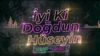 İyi Ki Doğdun Hüseyin (Trap Remix) | Doğum Günü Şarkıları