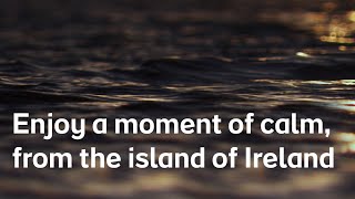 A moment of calm, from the island of Ireland | part 4
