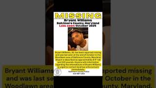 Bryant Williams, a 39 year old man, missing  on October 22, 2025, in Baltimore County, Maryland.