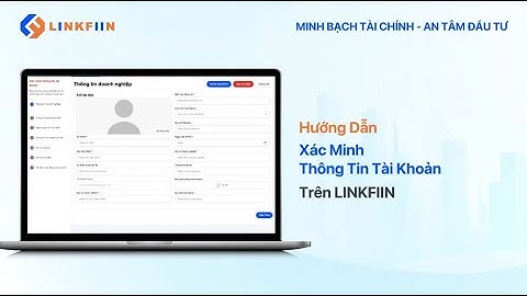HƯỚNG DẪN XÁC MINH THÔNG TIN TÀI KHOẢN HUY ĐỘNG VỐN P2P LENDING TRÊN LINKFIIN
