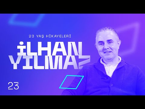 “Matematiğe Sığmayan Hayaller Kurun!” İlhan Yılmaz | 23 Yaş Hikayeleri - 05
