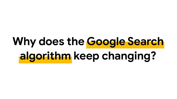 Why does the Google Search algorithm keep changing?