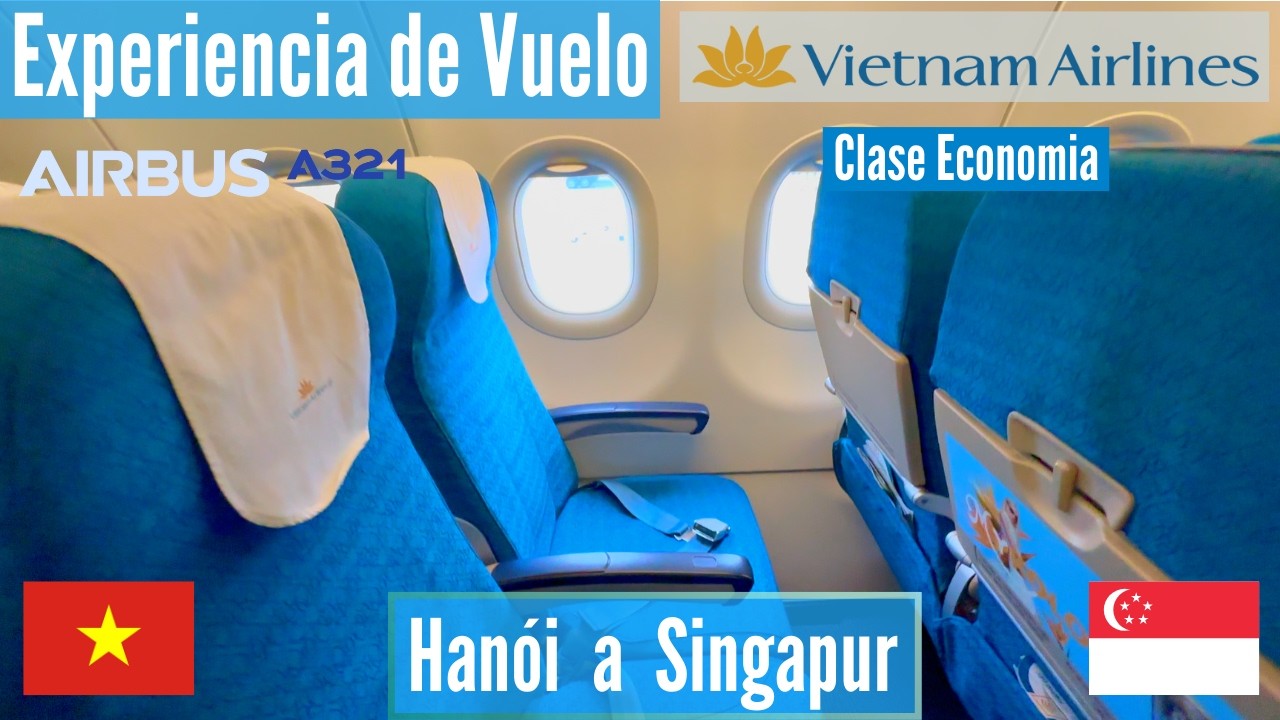 🇻🇳 EXPERIENCIA DE VUELO Vietnam Airlines Airbus A321 Hanói → Singapur ...
