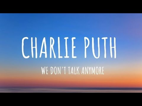 Charlie Puth – We Don't Talk Anymore (Lyrics) feat. Selena gomez