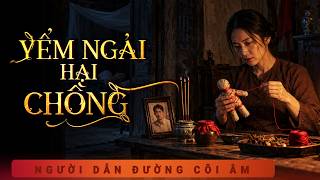 Truyện Ma: Yểm Ngải Hại Chồng - Duy Thuận kể về âm mưu đổi đời của người vợ tham lam