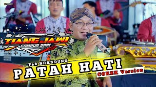 Download lagu PATAH HATI - COKEK VERSION - PAK NDANDUNG - TJ MUSIK TIANG JAWI CAMPURSARI