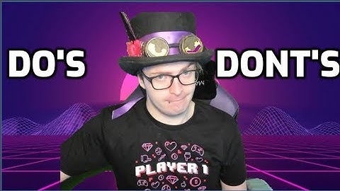 Streamer Etiquette - Do