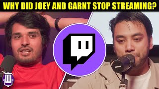 Why did Garnt and Joey Stop Streaming??