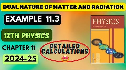 Example 11.3 | Dual Nature Of Radiation And Matter| Class 12 Physics |#boardexam