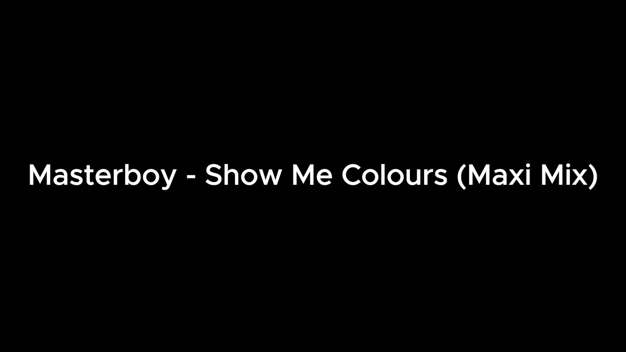 Masterboy - Show Me Colours (Maxi Mix)