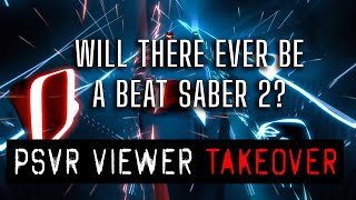 PSVR VIEWER TAKEOVER | Will There Ever Be a Beat Saber 2?
