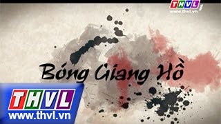 THVL | Bóng giang hồ - Tập 1