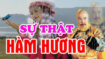 Lai Lịch Thật Sự Của HÀM HƯƠNG, Phi Tần Được CÀN LONG Mê Đắm Phong Hương Phi - Ai Lấy Mạng HÀM HƯƠNG