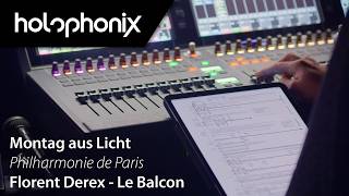 Montag aus Licht à la Philharmonie de Paris par Florent Derex (Le Balcon) avec Holophonix