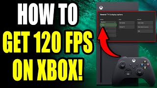 How To Get 120 FPS On Xbox Series X|S