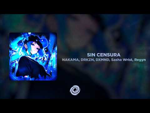 NAKAMA, DRKZN, DXMND, Sasha Wrist, Regyn - SIN CENSURA